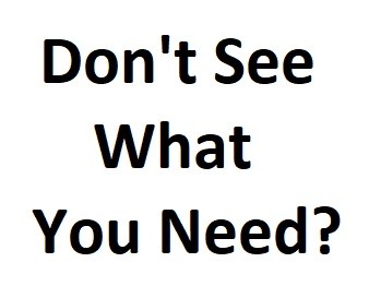 Don't See What You Need?